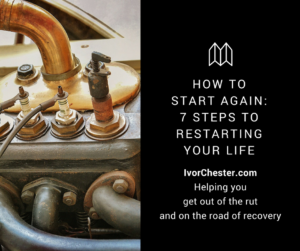 how-to-start-again-7-steps-restart-your-life-ivorchester.com